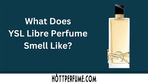 how does ysl libre smell|ysl libre smell like.